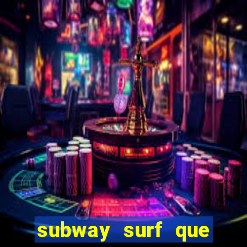 subway surf que ganha dinheiro link